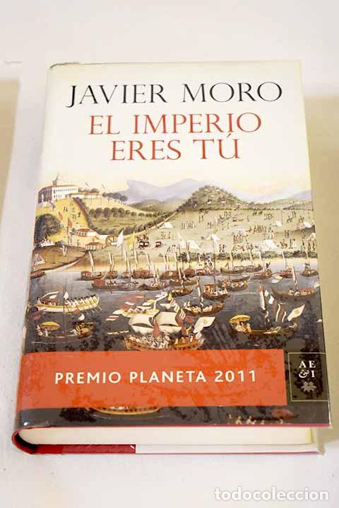 Libros: El imperio eres t&uacute;: Moro, Javier.- Moro, Javier