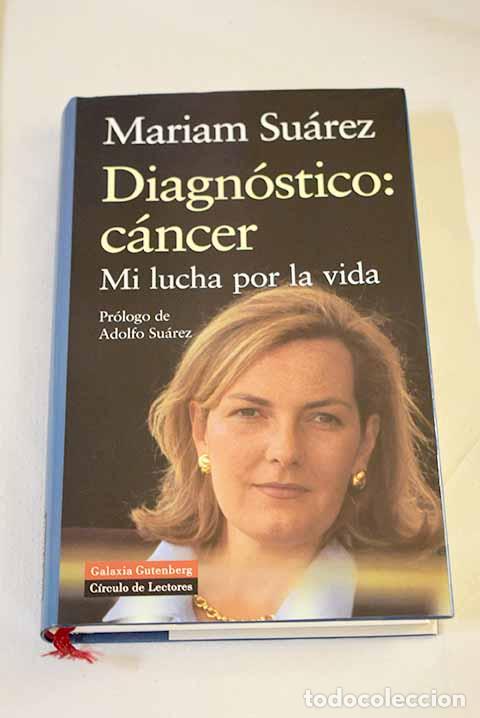 books: Diagn&oacute;stico: c&aacute;ncer: mi lucha por la vida.- Su&aacute;rez, Mariam