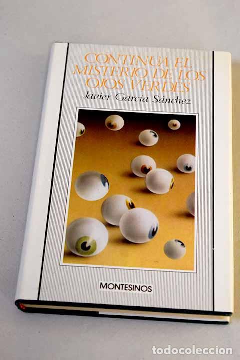 books: Continua el misterio de los ojos verdes.- Garc&iacute;a S&aacute;nchez, Javier
