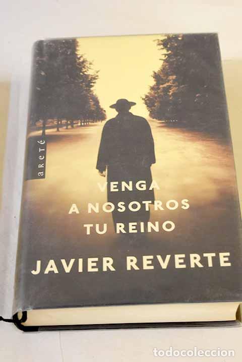 B&uuml;cher: Venga a nosotros tu reino.- Reverte, Javier