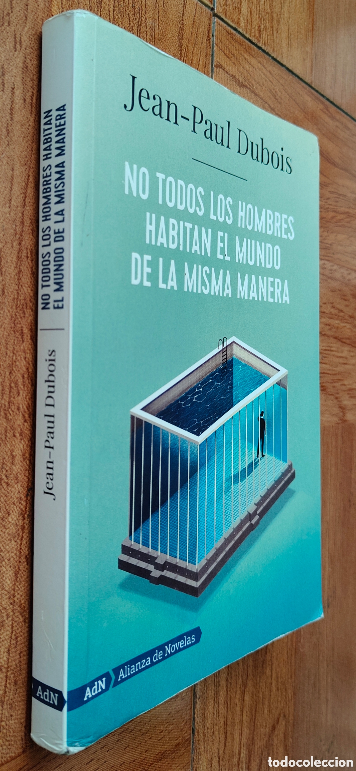 Libros: No todos los hombres habitan el mundo de la misma manera - Jean-Paul Dubois