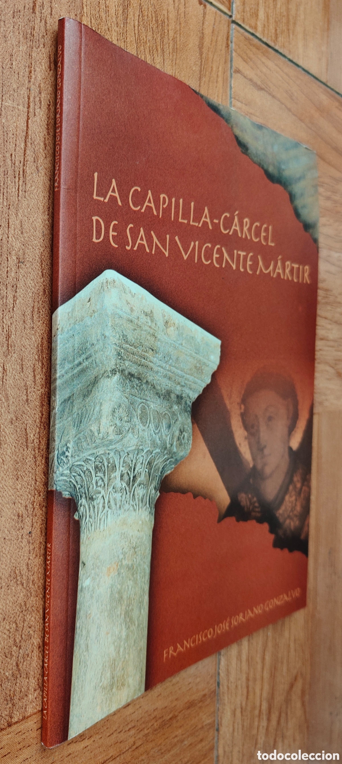 Libros: La Capilla-C&aacute;rcel de San Vicente M&aacute;rtir - Francisco Jos&eacute; Soriano Gonzalvo