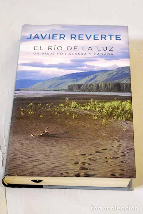 Livros em segunda m&atilde;o: El r&iacute;o de la luz: un viaje por Alaska y Canad&aacute;.- Reverte, Javier