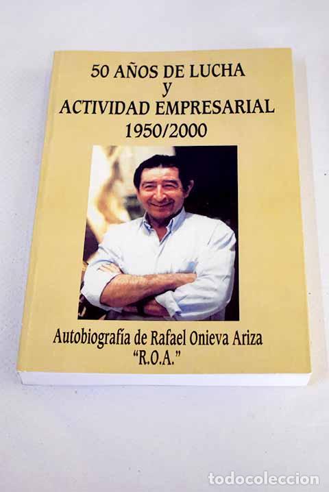 books: 50 a&ntilde;os de lucha y actividad empresarial: autobiograf&iacute;a de Rafael Onieva Ariza