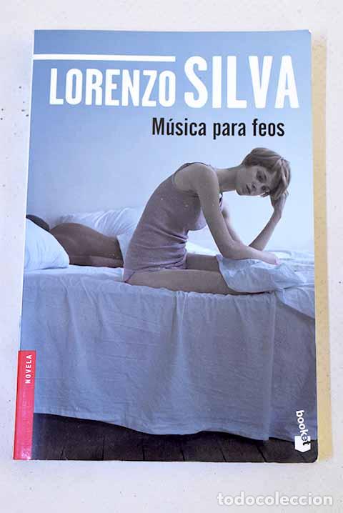 books: M&uacute;sica para feos: Silva, Lorenzo.- Silva, Lorenzo