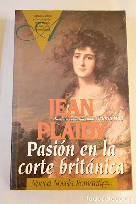 books: Pasi&oacute;n en la corte brit&aacute;nica.- Plaidy, Jean