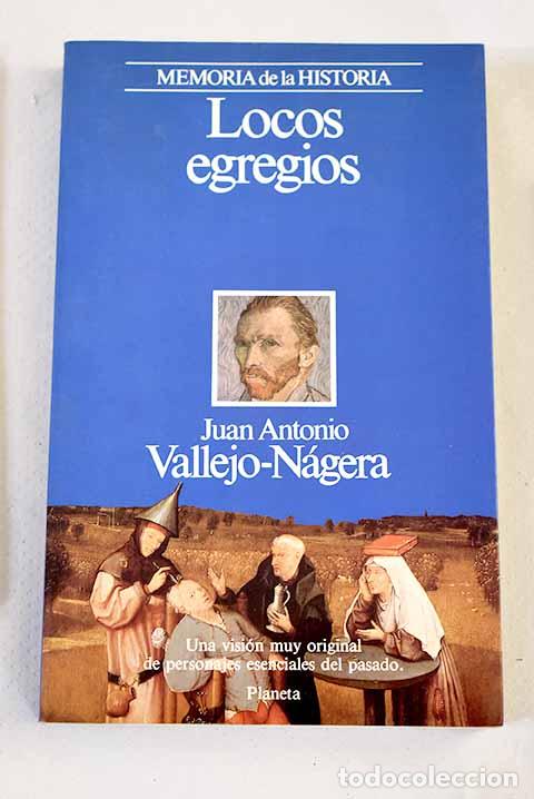 books: Locos egregios: Vallejo-N&aacute;gera, Juan Antonio.- Vallejo-N&aacute;gera, Juan Antonio