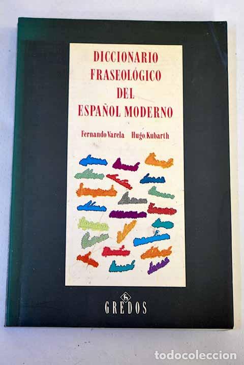 Libros: Diccionario fraseol&oacute;gico del espa&ntilde;ol moderno.- Varela, Fernando