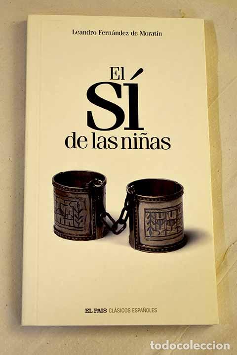 Libros: El s&iacute; de las ni&ntilde;as: Fern&aacute;ndez de Morat&iacute;n, Leandro.- Fern&aacute;ndez de Morat&iacute;n, Leandro