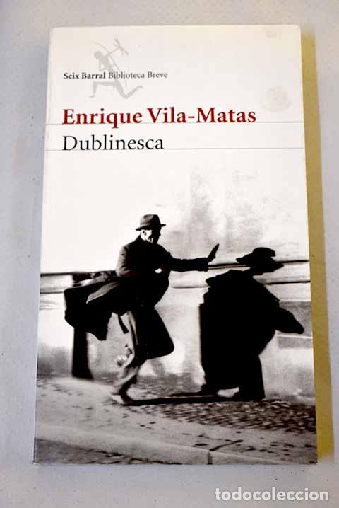 Libros: Dublinesca: Vila-Matas, Enrique.- Vila-Matas, Enrique