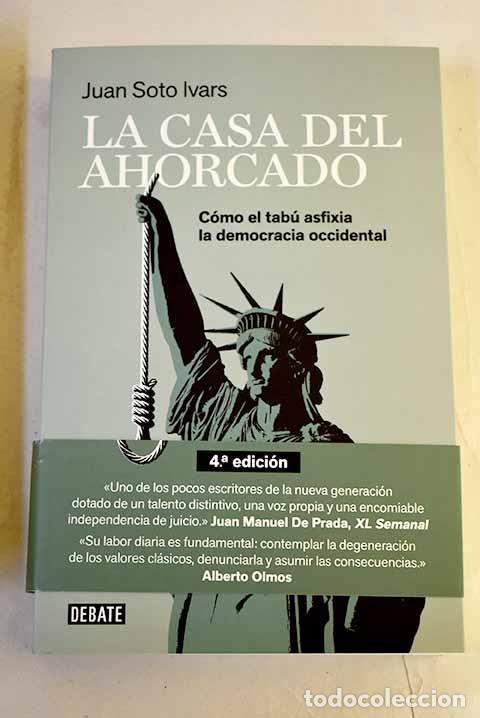 Libros: La casa del ahorcado: C&oacute;mo el tab&uacute; asfixia la democracia occidental.- Soto Ivars, Juan