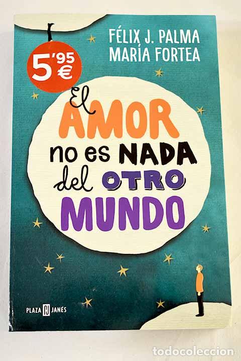 Libros: El amor no es nada del otro mundo.- Palma, F&eacute;lix J.