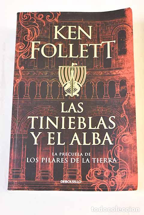 Libros: Las tinieblas y el alba (La precuela de Los pilares de la Tierra).- Follett, Ken
