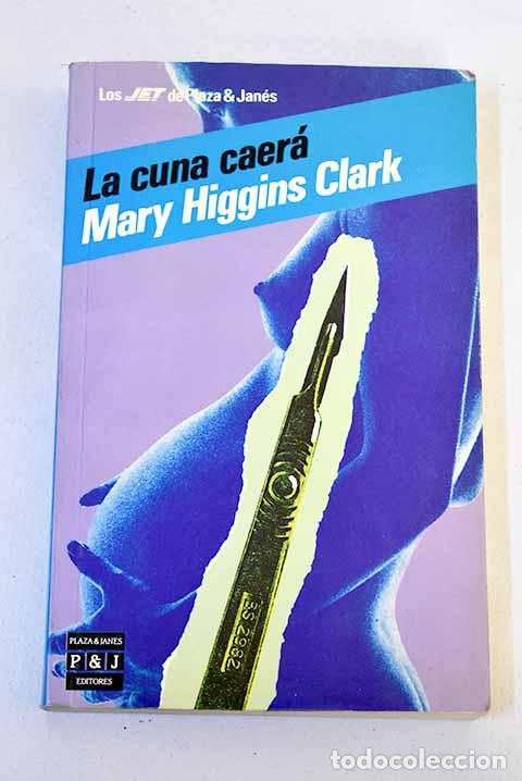 Libros: La cuna caer&aacute;: Clark, Mary Higgins.- Clark, Mary Higgins
