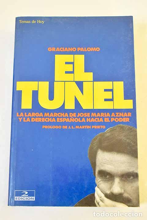 Libros: El t&uacute;nel : la larga marcha de Jos&eacute; Mar&iacute;a Aznar y la derecha espa&ntilde;ola hacia el poder