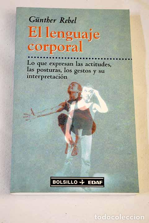 Libros: El lenguaje corporal: lo que expresan las actitudes, las posturas, los gestos y su interpretaci&oacute;n