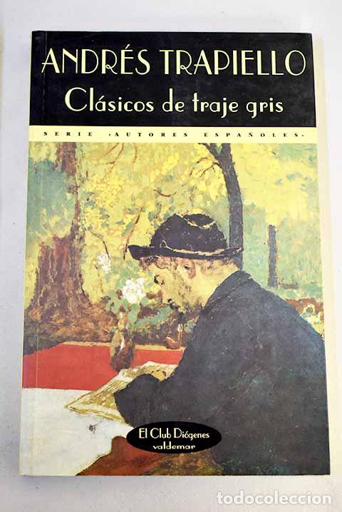 books: Cl&aacute;sicos de traje gris: (primera serie).- Trapiello, Andr&eacute;s