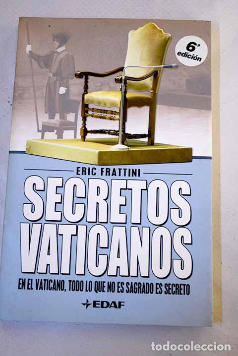books: Secretos vaticanos: para el Vaticano, todo lo que no es sagrado es secreto.- Frattini, Eric