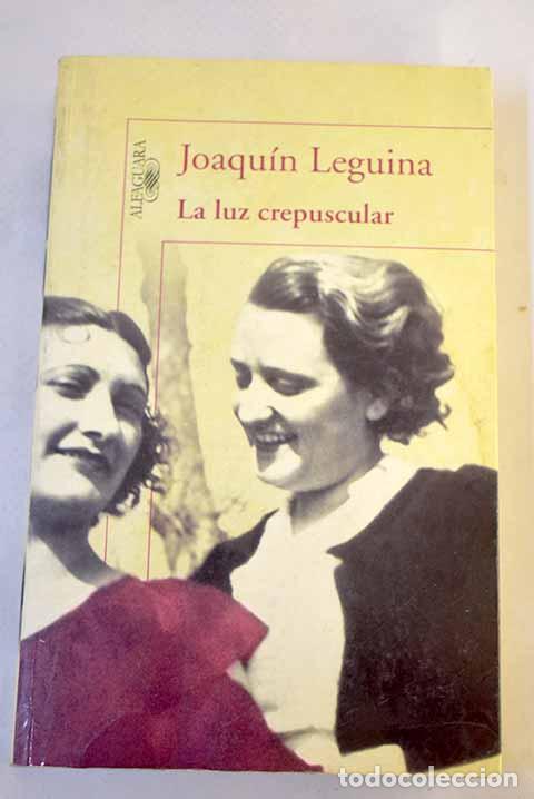 Libros: La luz crepuscular: Leguina, Joaqu&iacute;n.- Leguina, Joaqu&iacute;n