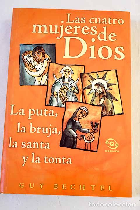 Libros: Las cuatro mujeres de Dios : la puta, la bruja, la santa y la tonta.- Bechtel, Guy