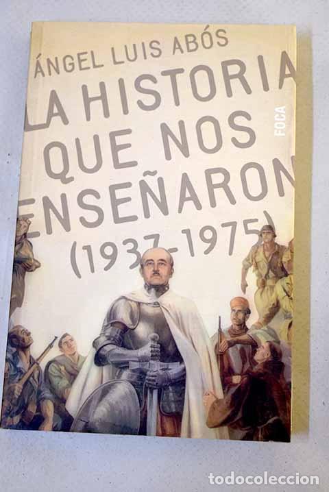 Libros: La historia que nos ense&ntilde;aron (1937-1975).- Ab&oacute;s Santab&aacute;rbara, &Aacute;ngel
