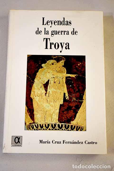 Libros: La guerra de Troya: im&aacute;genes y leyendas.- Fern&aacute;ndez Castro, Mar&iacute;a Cruz