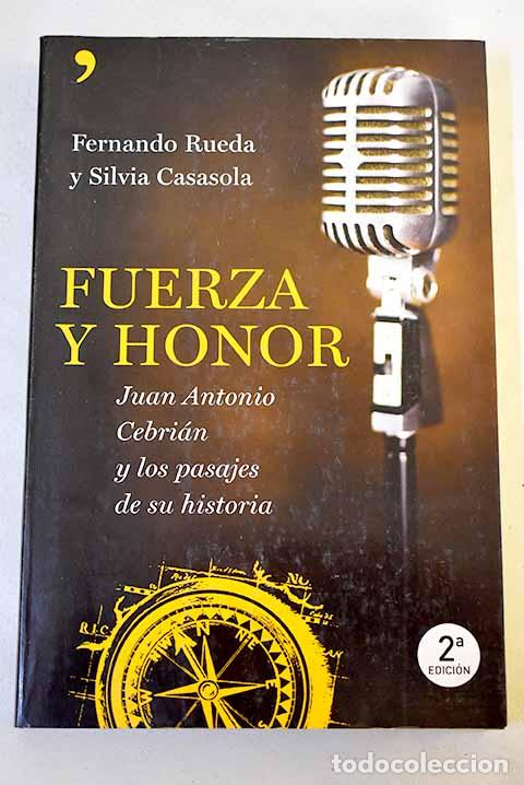 Libros: Fuerza y honor: Juan Antonio Cebri&aacute;n y los pasajes de su historia.- Rueda, Fernando