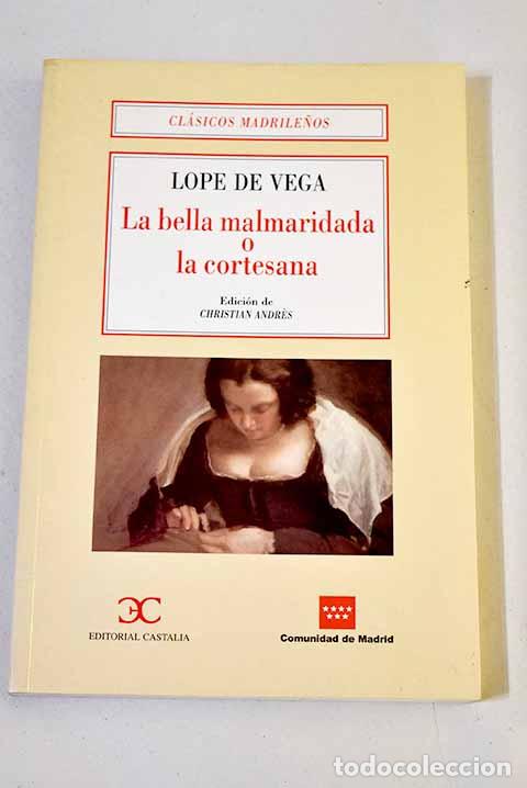 Libros: La bella malmaridada o la cortesana.- Vega, Lope de