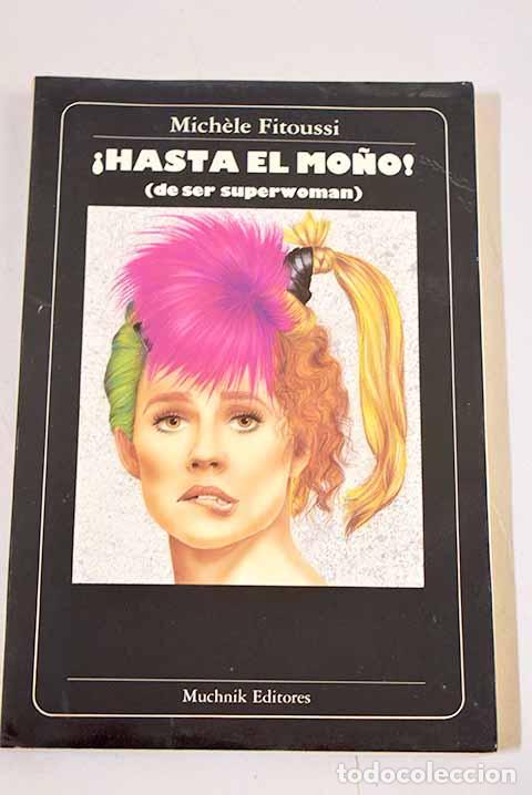 Libros: Hasta el mo&ntilde;o : (de ser superwoman).- Fitoussi, Mich&egrave;le