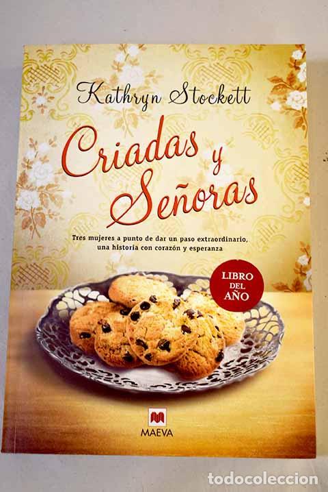 Libros: Criadas y se&ntilde;oras =: The help : hay secretos que lo cambian todo.- Stockett, Kathryn