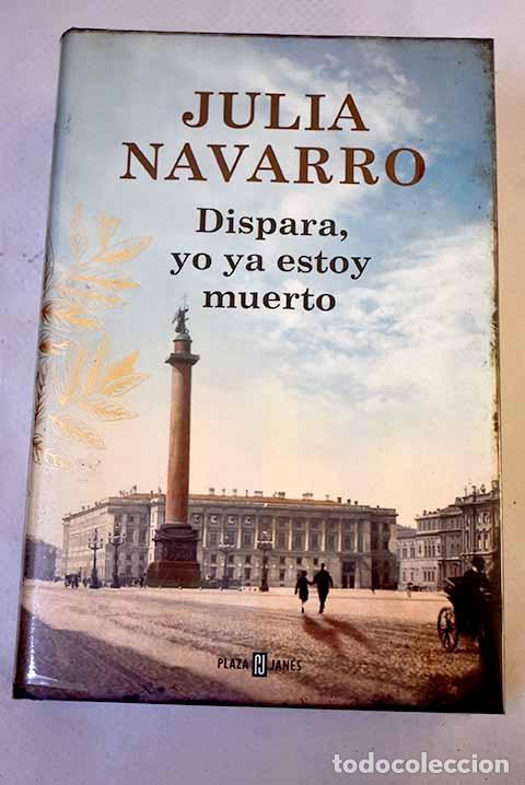 Libros: Dispara, yo ya estoy muerto.- Navarro, Julia