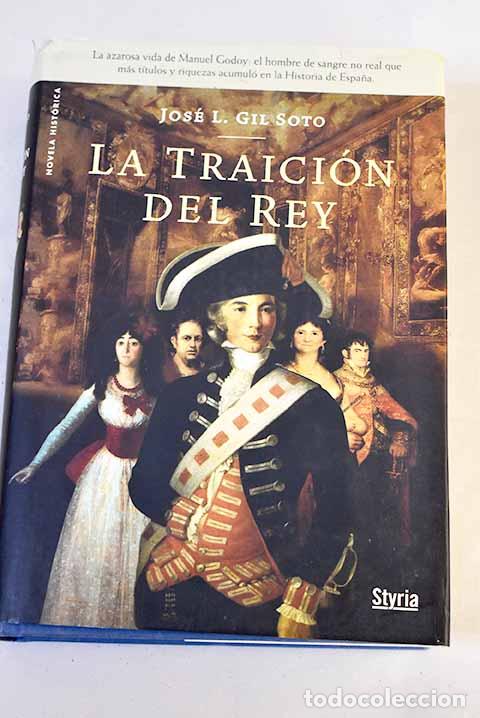 Libros: La traici&oacute;n del rey: Gil Soto, Jos&eacute; Luis.- Gil Soto, Jos&eacute; Luis