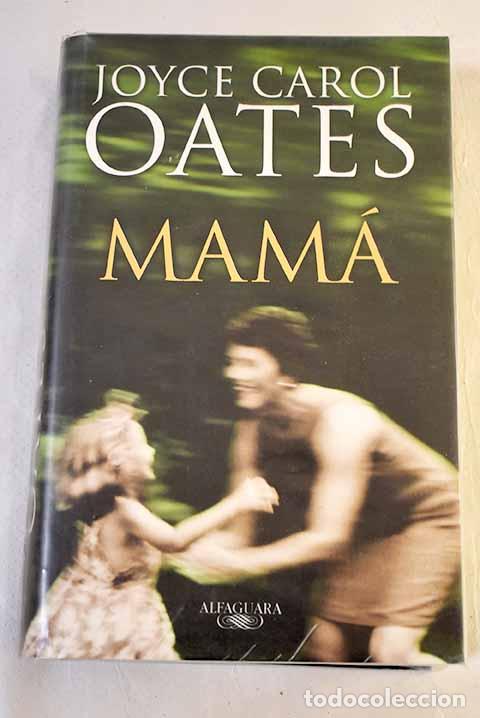 Libros: Mam&aacute;: Oates, Joyce Carol.- Oates, Joyce Carol