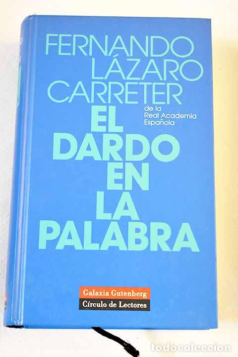 B&uuml;cher: El dardo en la palabra.- L&aacute;zaro Carreter, Fernando