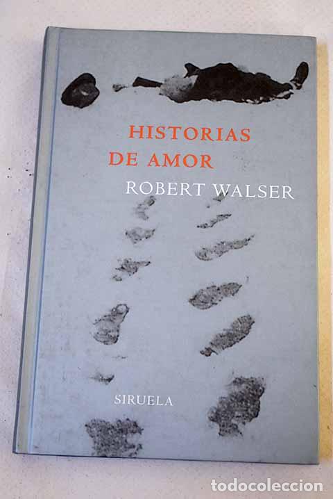 B&uuml;cher: Historias de amor: Walser, Robert.- Walser, Robert