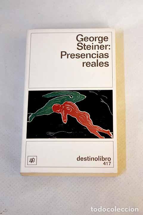 Libri di seconda mano: Presencias reales: &iquest;hay algo en lo que decimos?.- Steiner, George