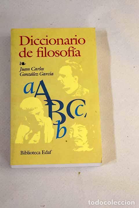 Libri di seconda mano: Diccionario de filosof&iacute;a.- Gonz&aacute;lez Garc&iacute;a, Juan Carlos