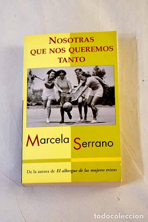 Libri di seconda mano: Nosotras que nos queremos tanto.- Serrano, Marcela