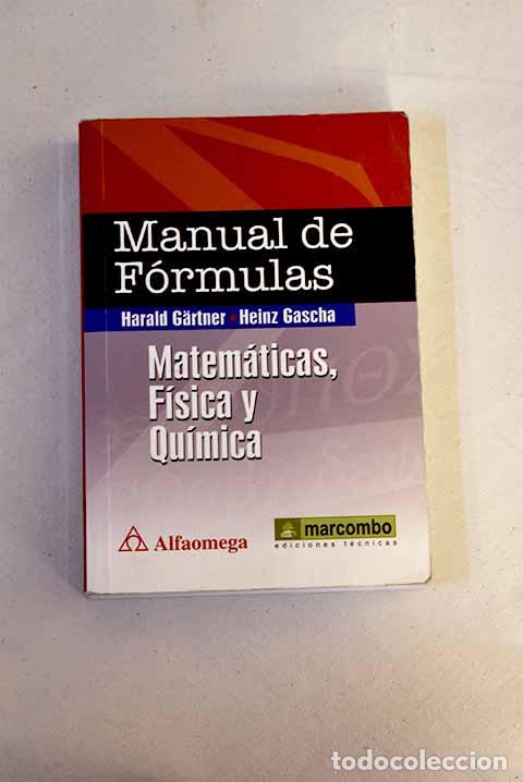 Libri di seconda mano: Manual de f&oacute;rmulas: matem&aacute;ticas, f&iacute;sica y qu&iacute;mica.- Gartner, Harald