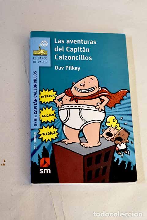 B&uuml;cher: Las aventuras del Capit&aacute;n Calzoncillos.- Pilkey, Dav