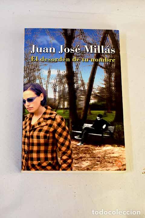 B&uuml;cher: El desorden de tu nombre.- Mill&aacute;s, Juan Jos&eacute;