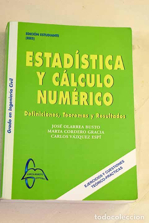 B&uuml;cher: Estad&iacute;stica y c&aacute;lculo num&eacute;rico: definiciones, teoremas y resultados.- Olarrea Busto, Jos&eacute;