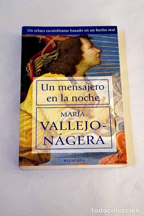 Libros: Un mensajero en la noche.- Vallejo-N&aacute;gera, Mar&iacute;a