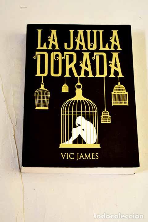Libros: La jaula dorada: James, Vic.- James, Vic