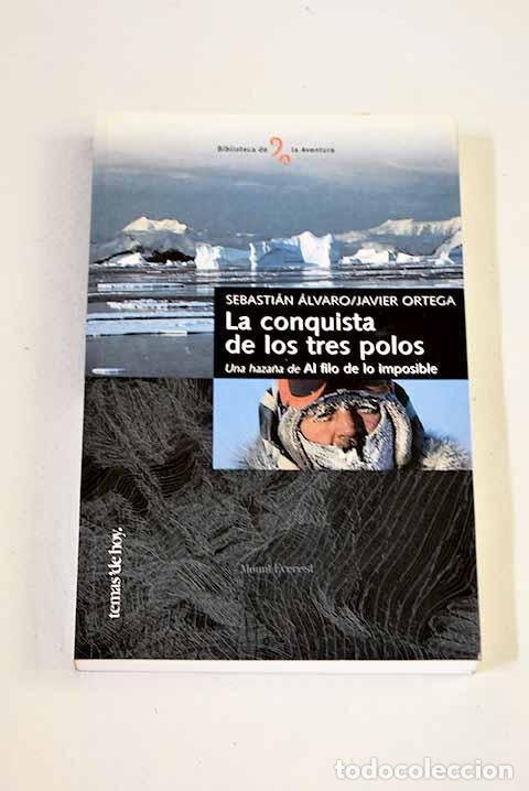 Libros: La conquista de los tres polos: una haza&ntilde;a de Al filo de lo imposible .- &Aacute;lvaro, Sebasti&aacute;n