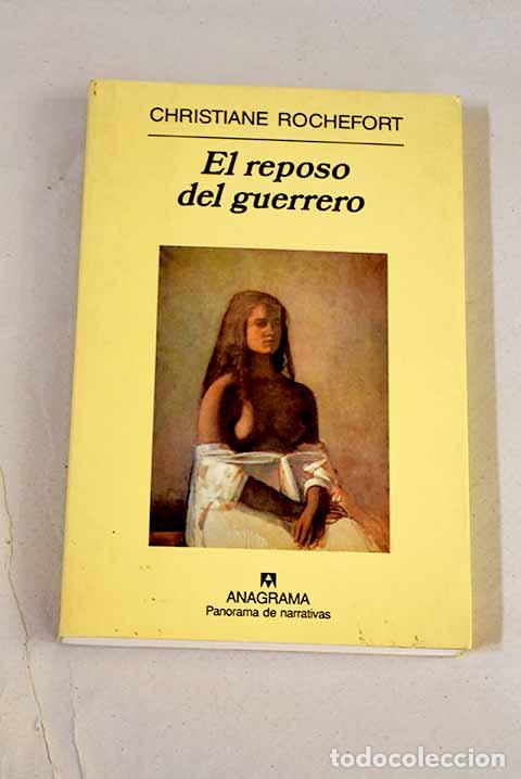 Libros: El reposo del guerrero.- Rochefort, Christiane