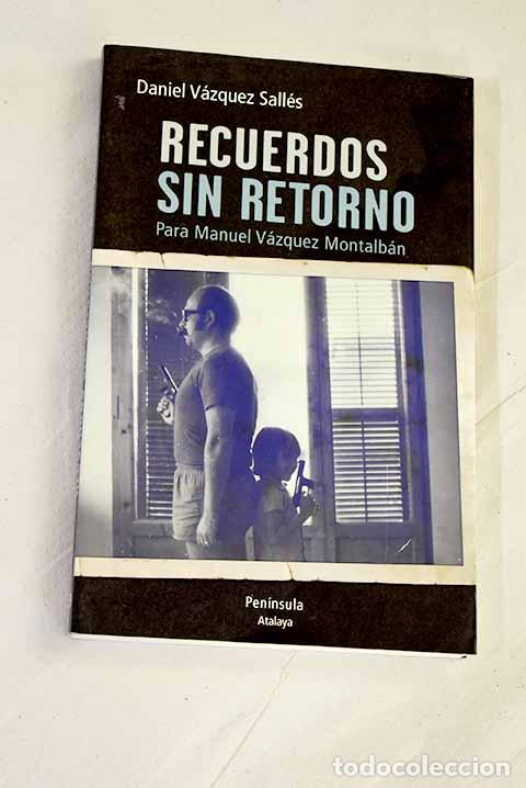 Libros: Recuerdos sin retorno: para Manuel V&aacute;zquez Montalb&aacute;n.- V&aacute;zquez Sall&eacute;s, Daniel