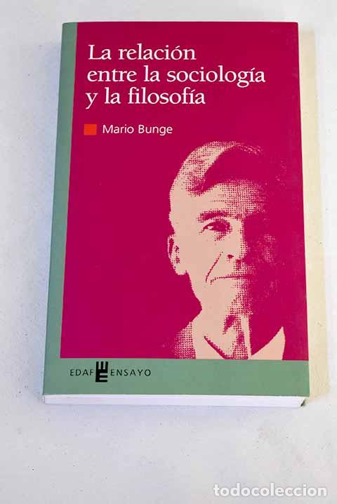 Libros: La relaci&oacute;n entre la sociolog&iacute;a y la filosof&iacute;a.- Bunge, Mario