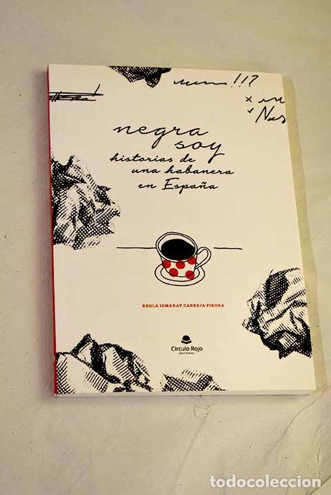 Libros: Negra soy: historias de una habanera en Espa&ntilde;a.- Cabreja Piedra, Regla Ismaray
