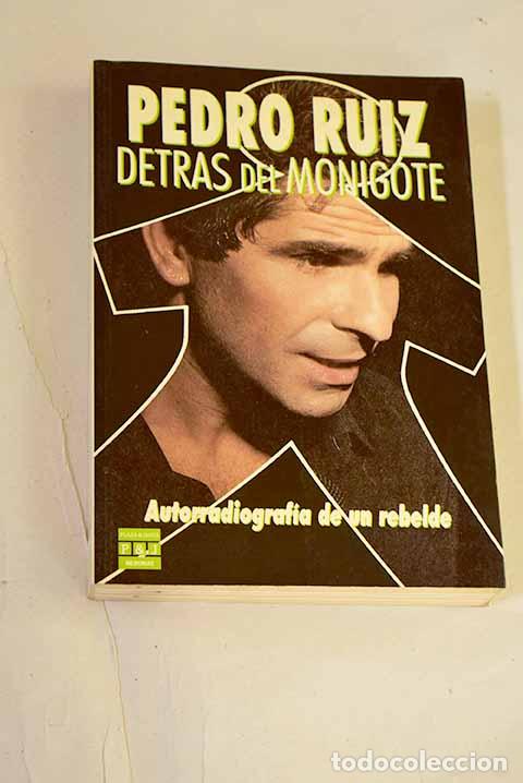 Libros: Detr&aacute;s del monigote: autobiograf&iacute;a de un rebelde.- Ruiz, Pedro